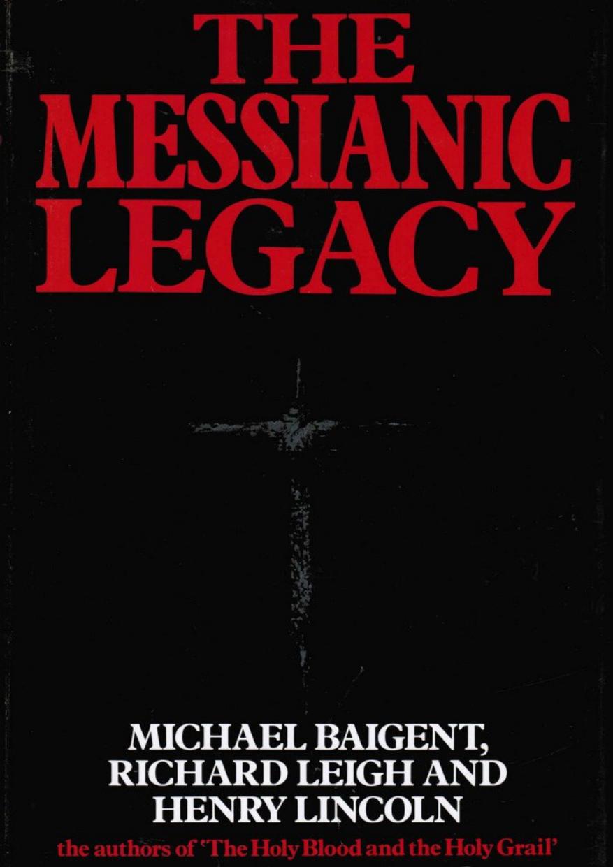 The Messianic Legacy Henry Lincoln Michael Baigent Richard Leigh