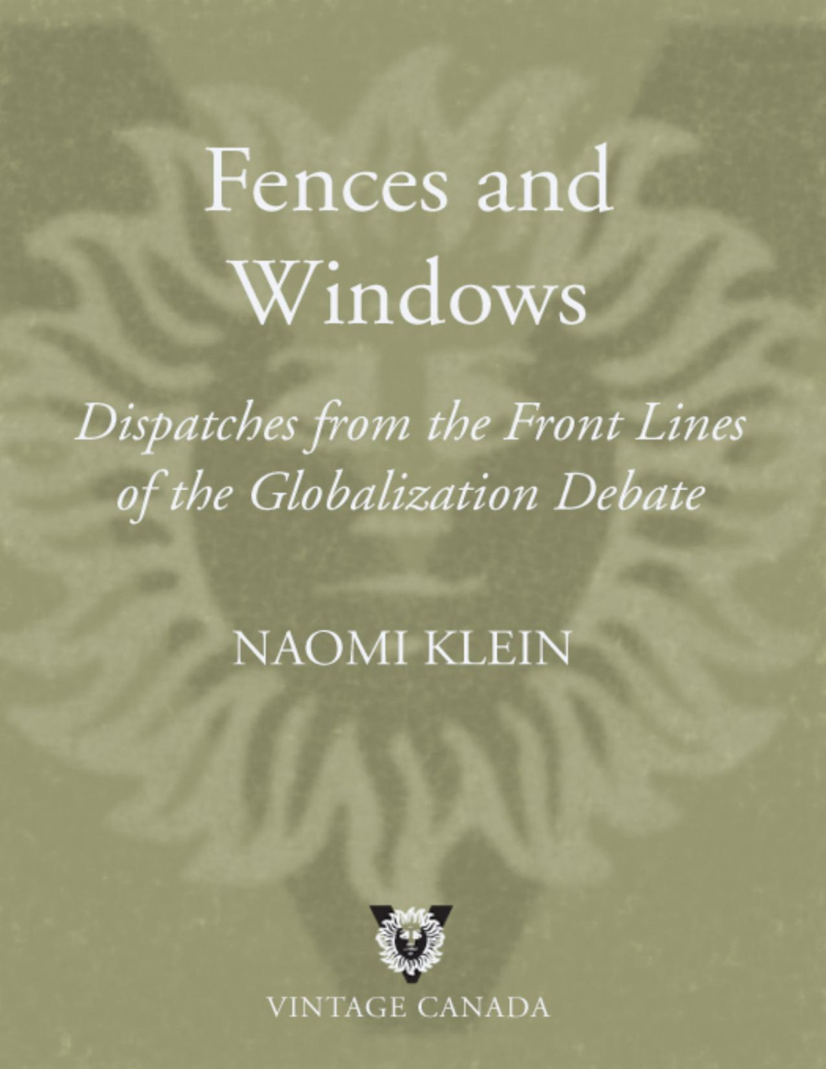 Naomi A Klein Fences And Windows Dispatches From The Front Lines Of The Globalization Debate Naomi Klein