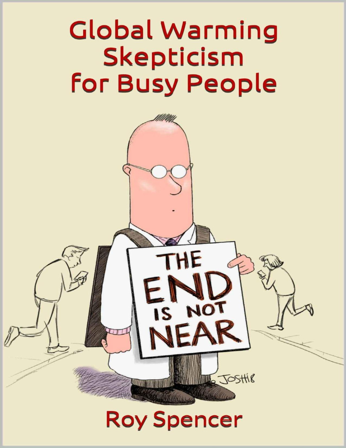 Roy Warren Spencer Global Warming Skepticism For Busy People Roy Spencer