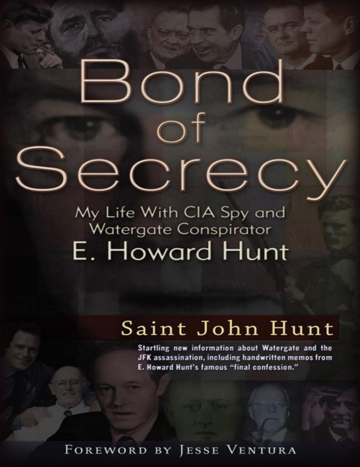 Bond Of Secrecy My Life With Cia Spy And Watergate Conspirator E Howard Hunt Saint John Hunt