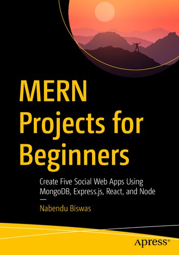 Mern Projects For Beginners Create Five Social Web Apps Using Mongodb Expressjs React And Node 1st Edition Nabendu Biswas