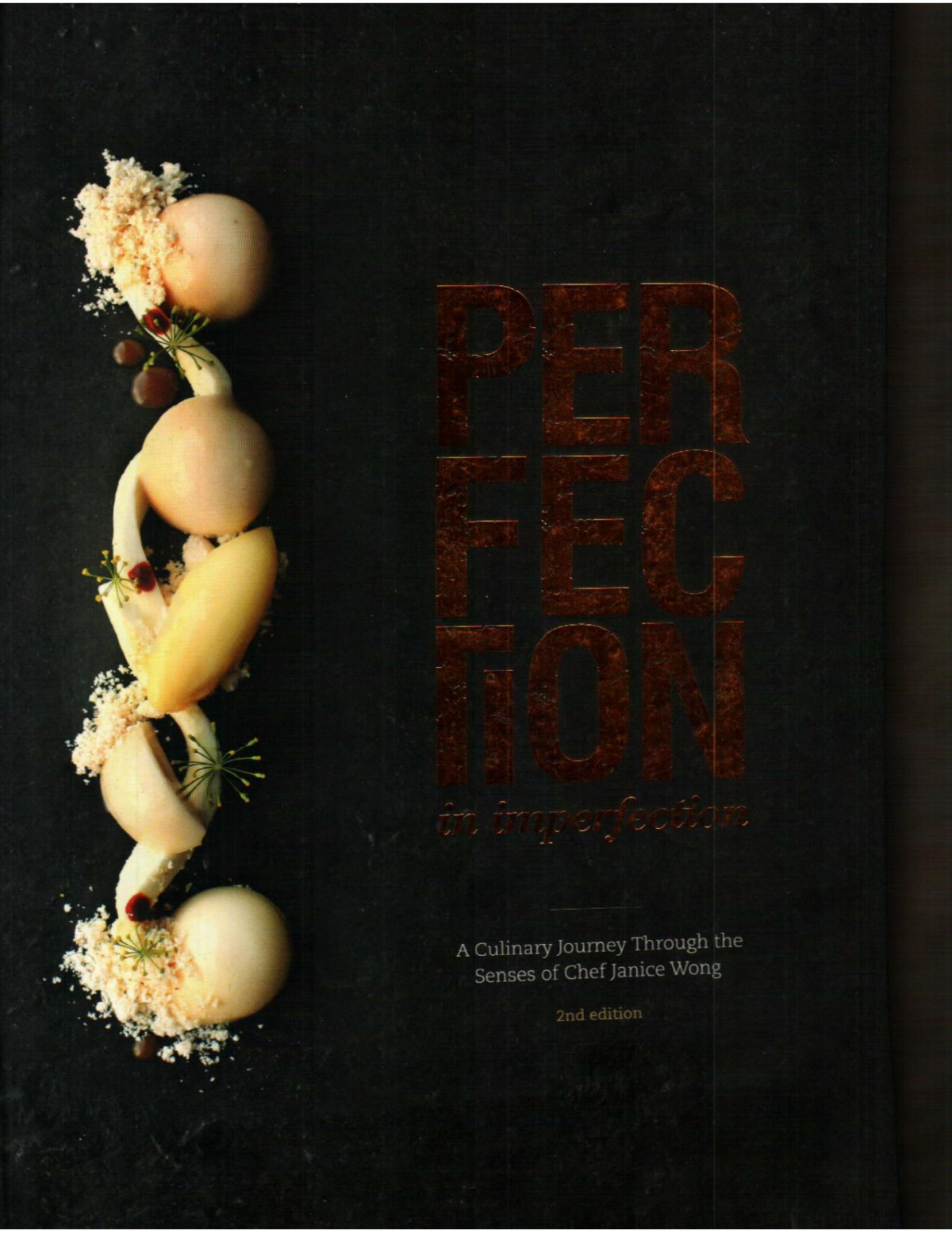 Perfection In Imperfection A Culinary Journey Through The Senses Of Chef Janice Wong Janice Wong