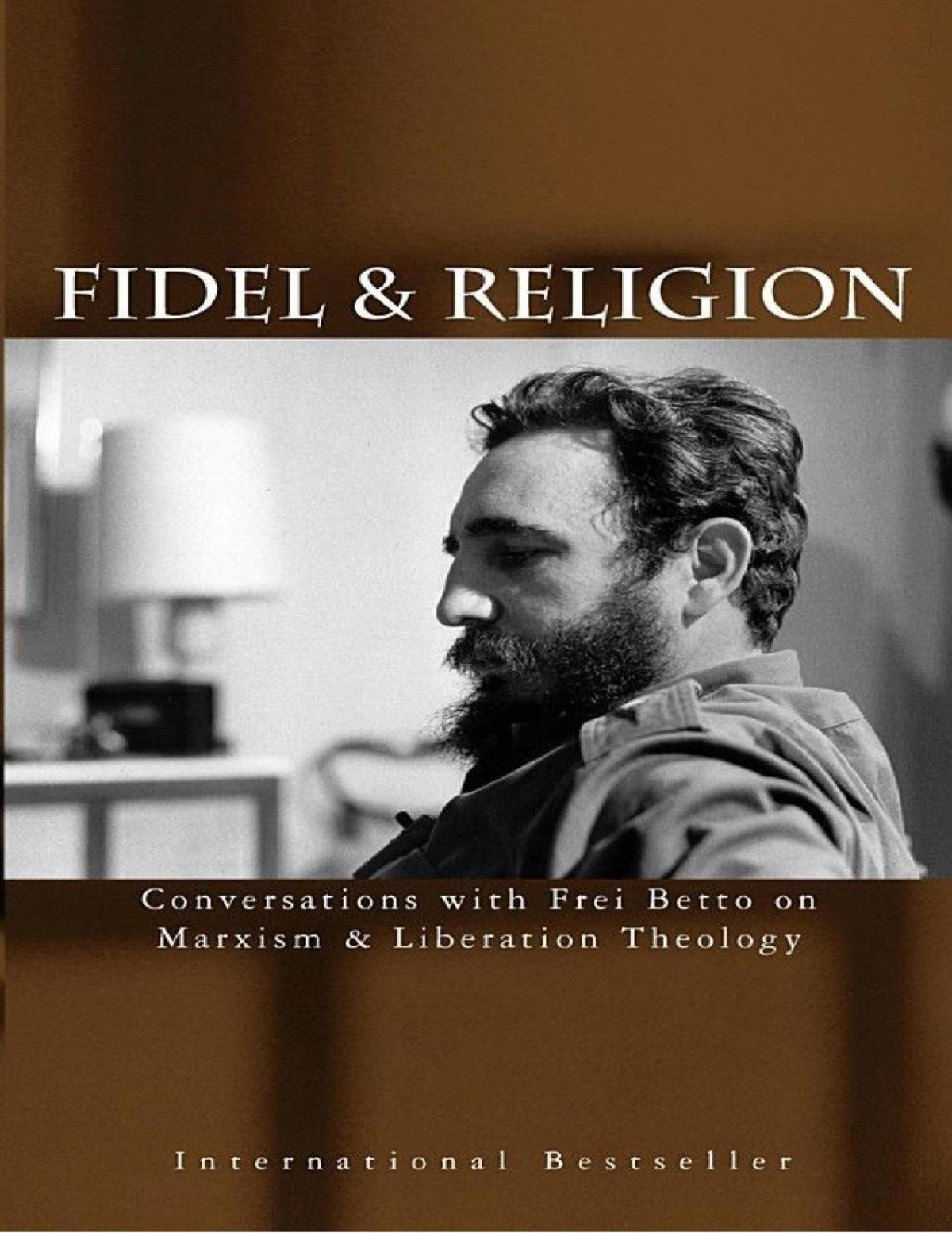 Fidel Religion Conversations With Frei Betto On Marxism Liberation Theology Castro