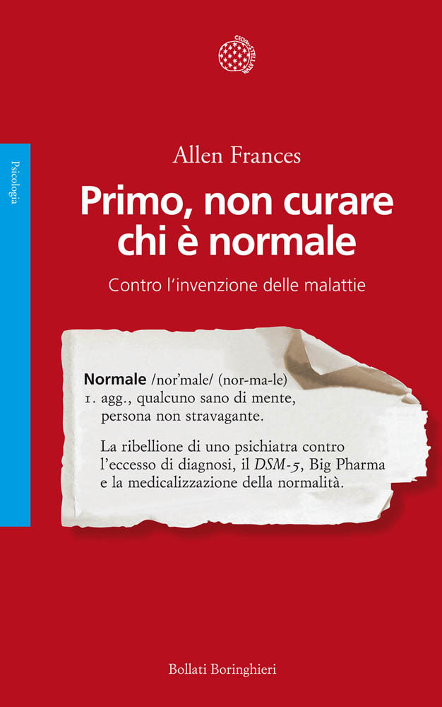 Primo Non Curare Chi E Normale Contro Linvenzione Delle Malattie Allen Frances