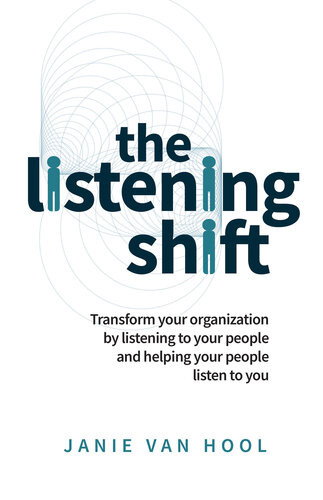 Listening Shift Transform Your Organization By Listening To Your People And Helping Your People Listen To You Van Hool
