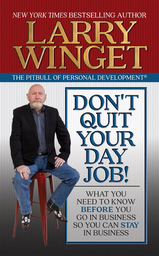 Dont Quit Your Day Job What You Need To Know Before You Go In Business So You Can Stay In Business Winget