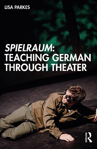 Spielraum Teaching German Through Theater 1st Edition Parkes