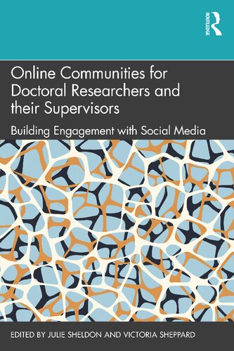 Online Communities For Doctoral Researchers And Their Supervisors Building Engagement With Social Media 1st Edition Julie Sheldon