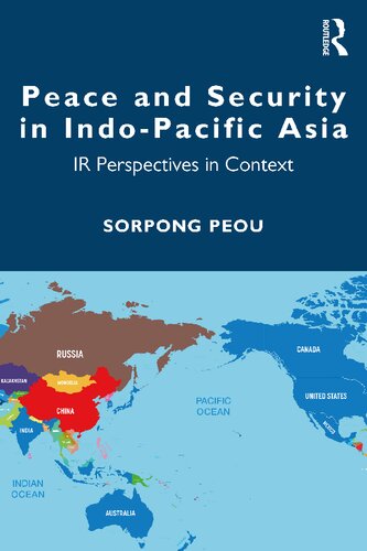Peace And Security In Indopacific Asia Ir Perspectives In Context 1st Edition Peou