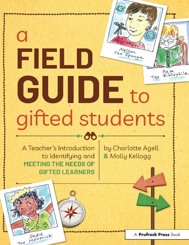 A Field Guide To Gifted Students A Teachers Introduction To Identifying And Meeting The Needs Of Gifted Learners 1st Edition Charlotte Agell