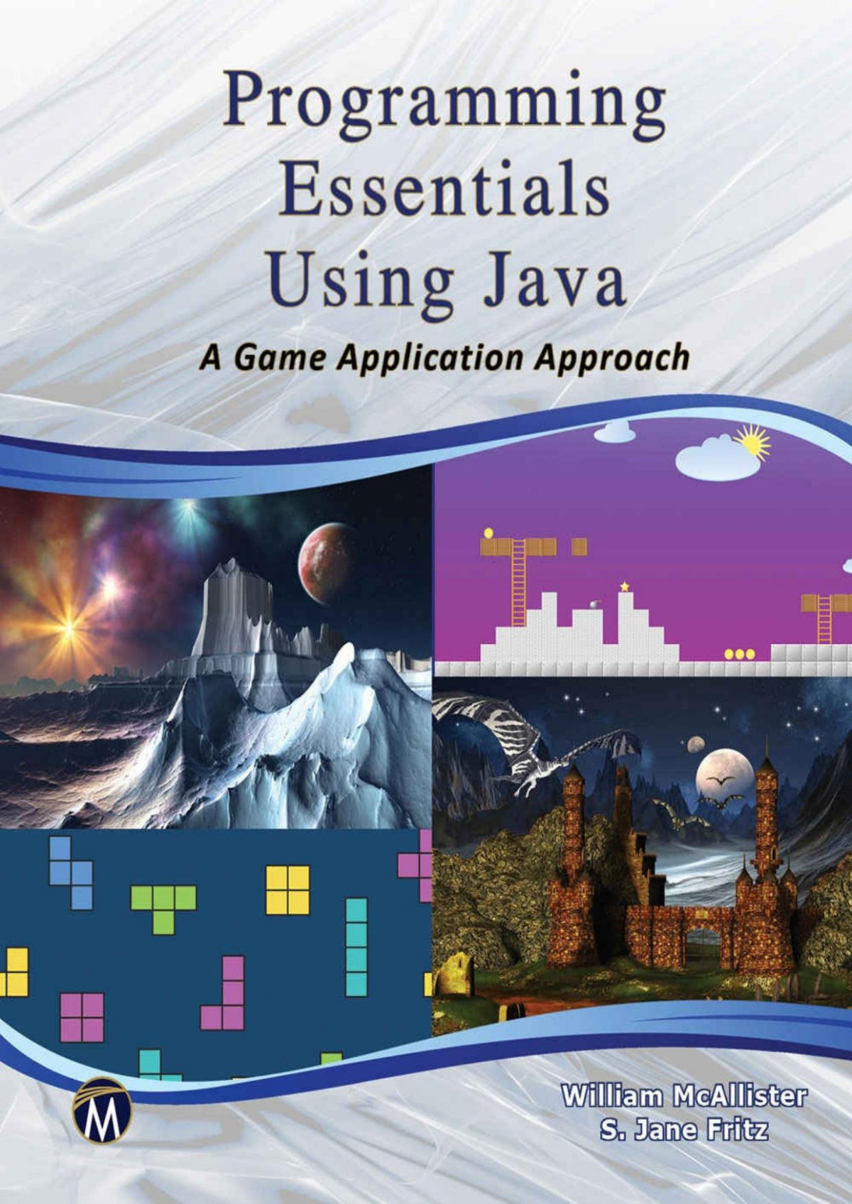 Programming Essentials Using Java A Game Application Approach William Mcallister S Jane Fritz