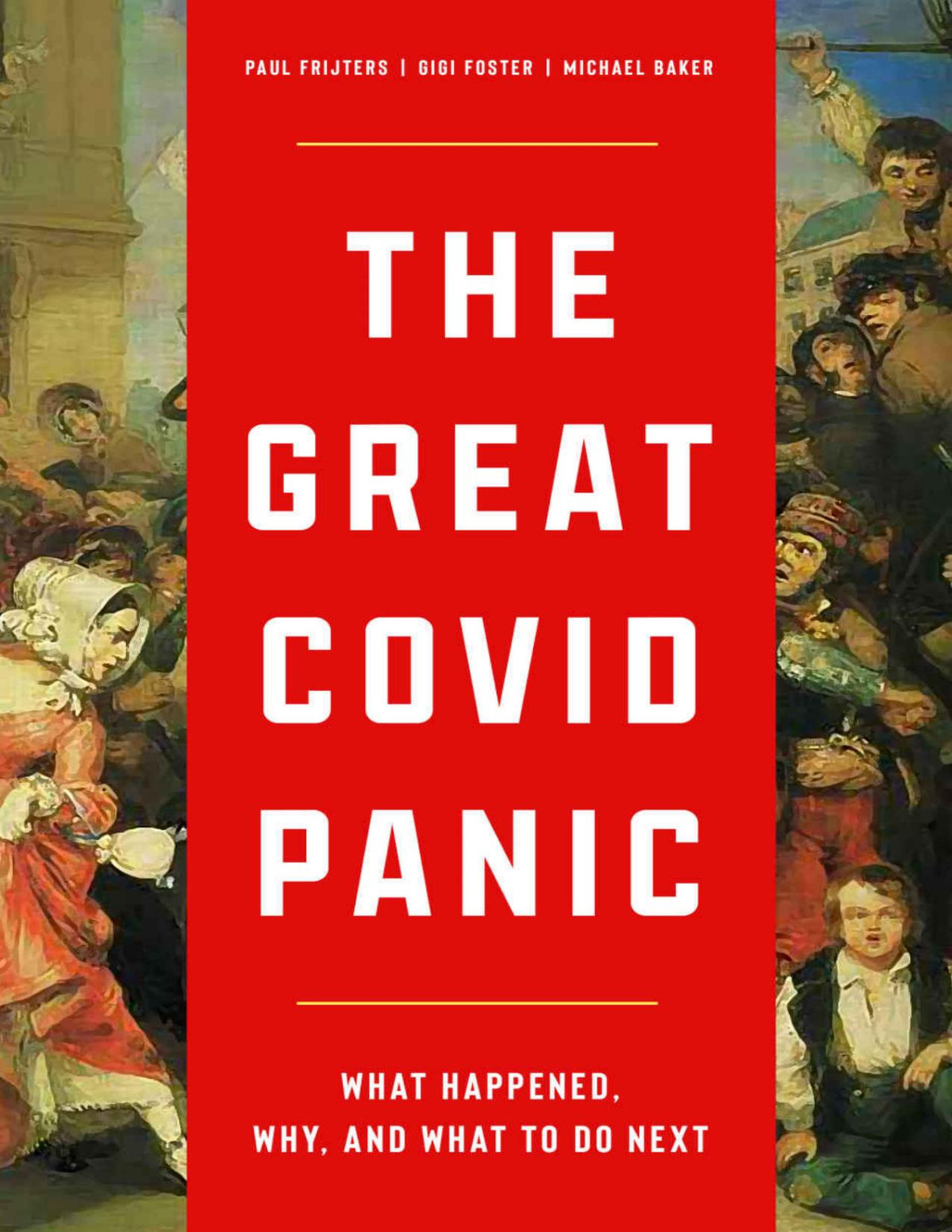 The Great Covid Panic What Happened Why And What To Do Next Gigi Foster