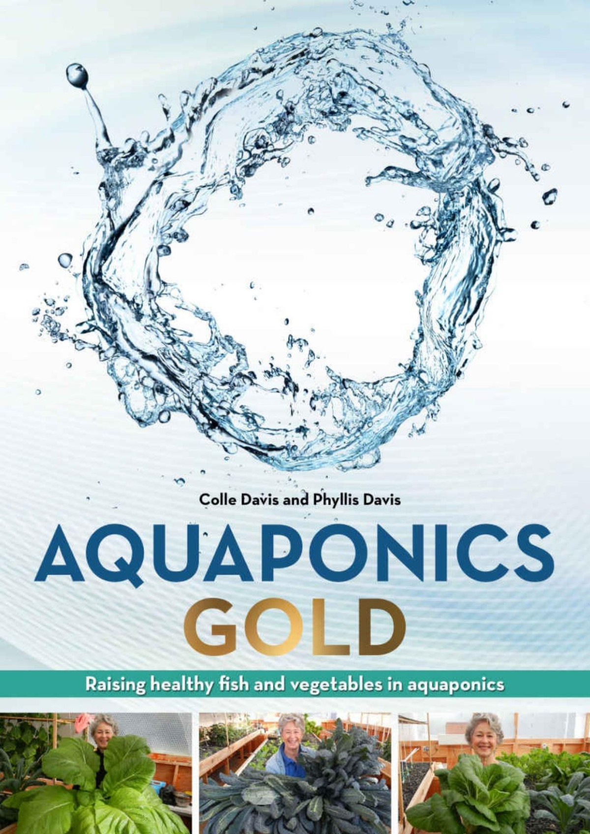 Aquaponics Gold Raising Health Fish And Vegetables In Aquaponics Colle Davis Phyllis Davis
