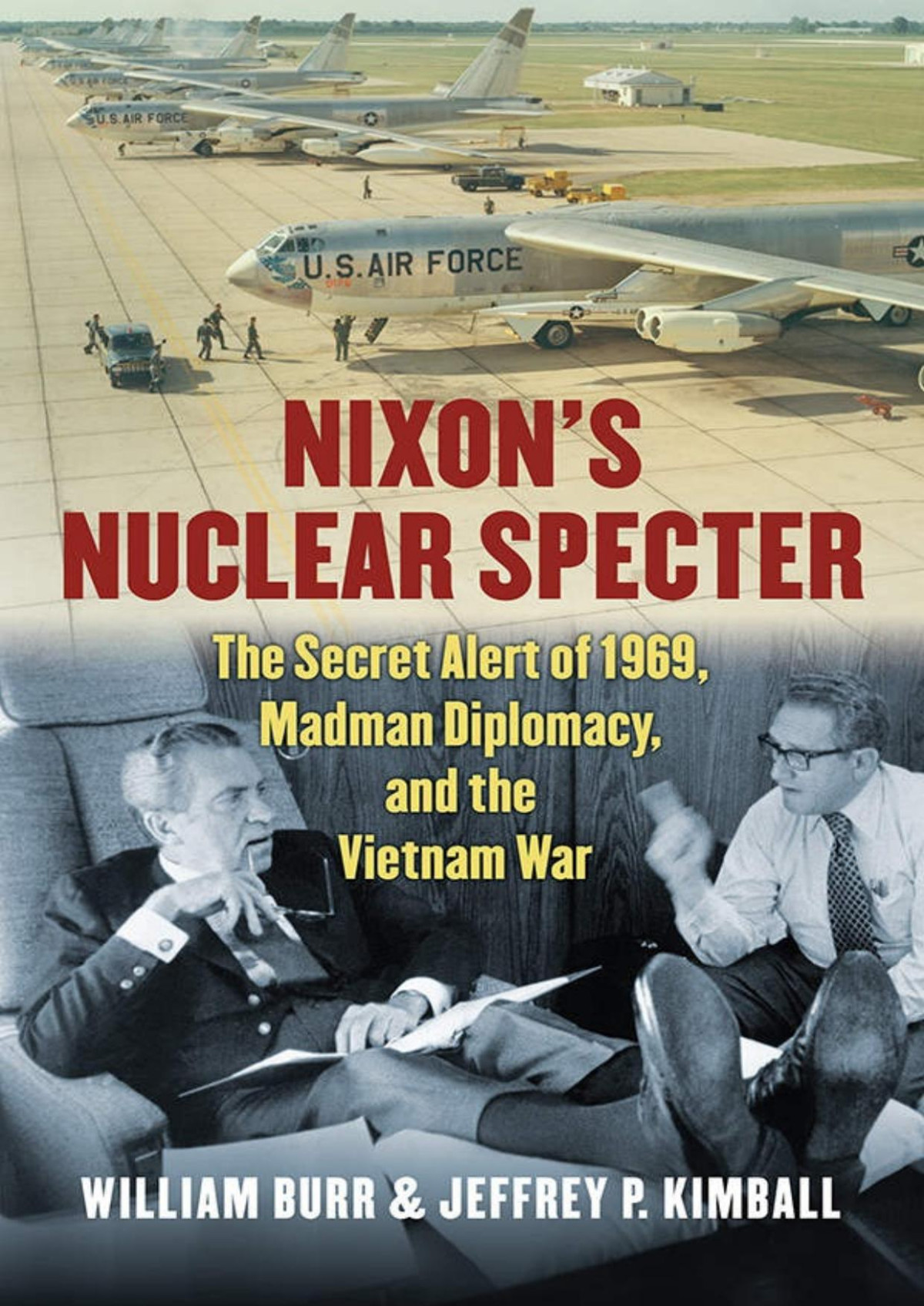 Nixons Nuclear Specter The Secret Alert Of 1969 Madman Diplomacy And The Vietnam War Ebook William Burr