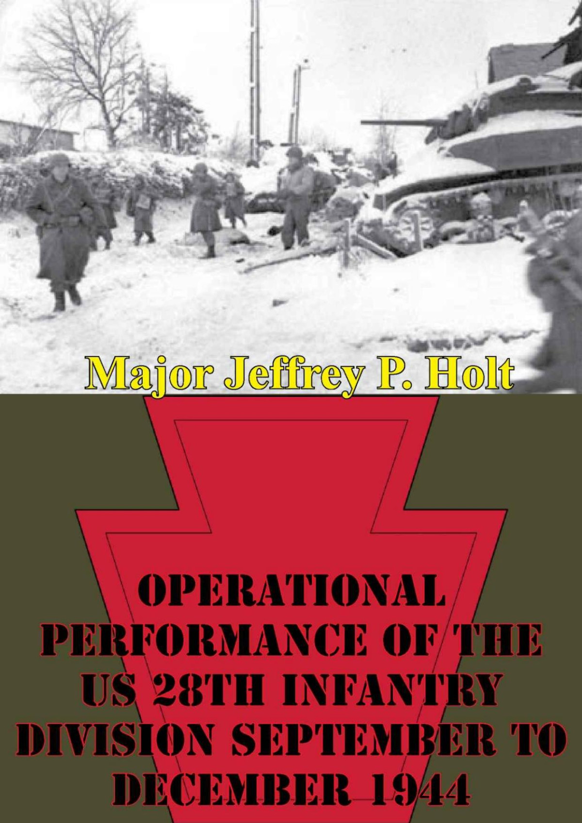 Operational Performance Of The Us 28th Infantry Division September To December 1944 Major Jeffrey P Holt
