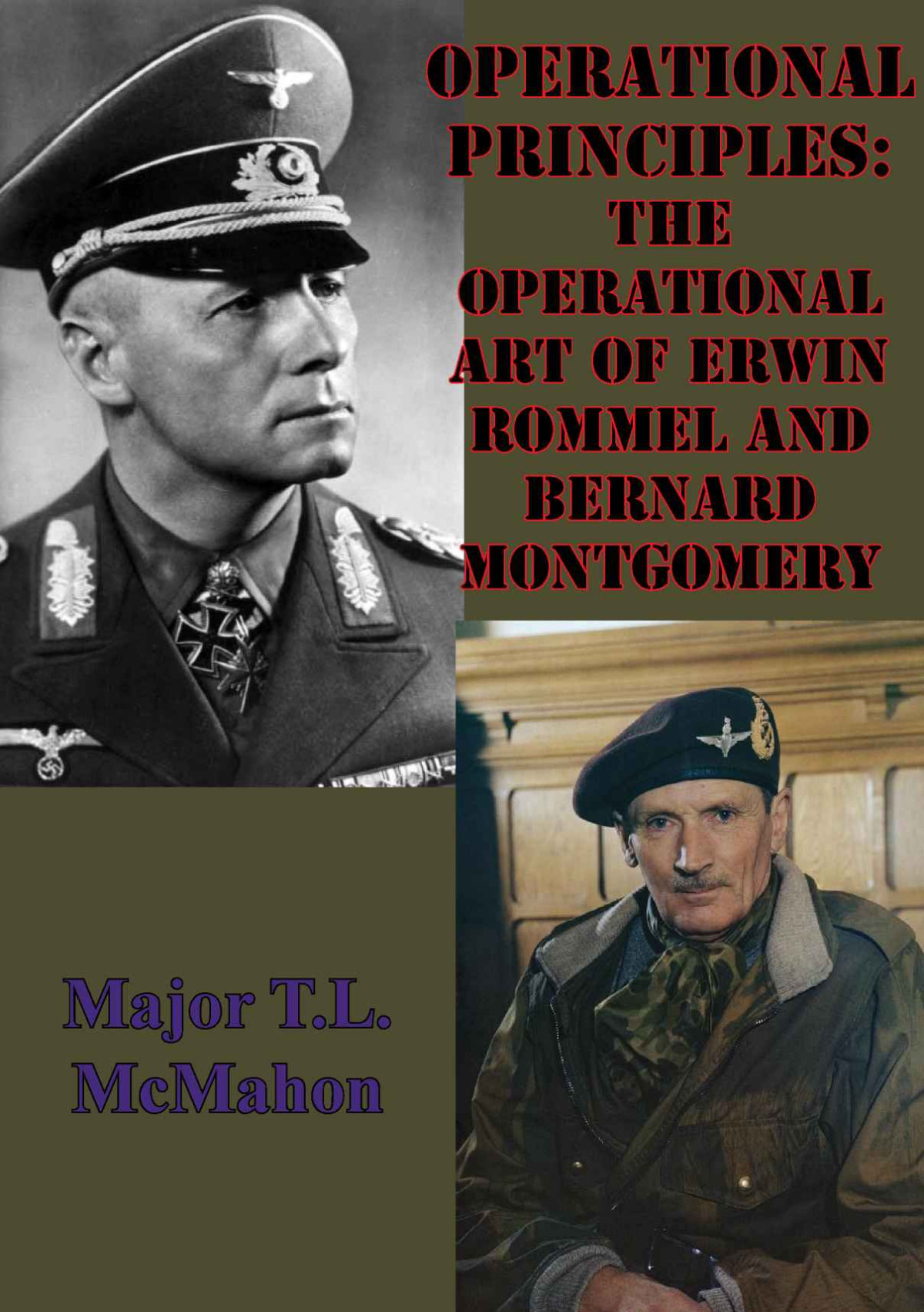 Operational Principles The Operational Art Of Erwin Rommel And Bernard Montgomery Major Tl Mcmahon