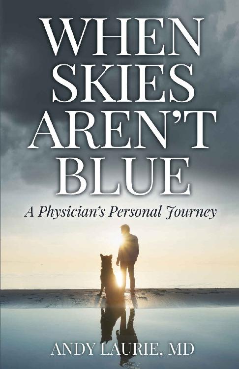 When Skies Arent Blue A Physicians Personal Journey Andy Laurie