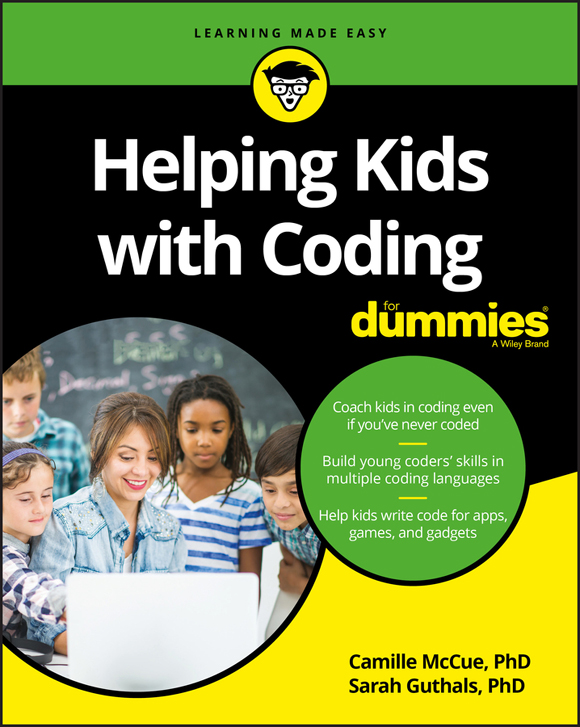 Helping Kids With Coding For Dummies Phd Camille Mccue Sarah Guthals Phd