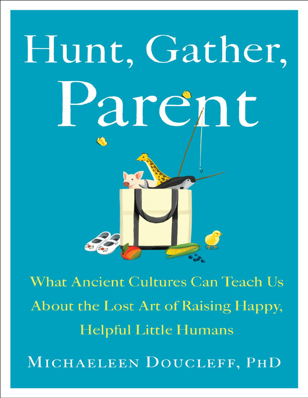 Hunt Gather Parent Michaeleen Doucleff