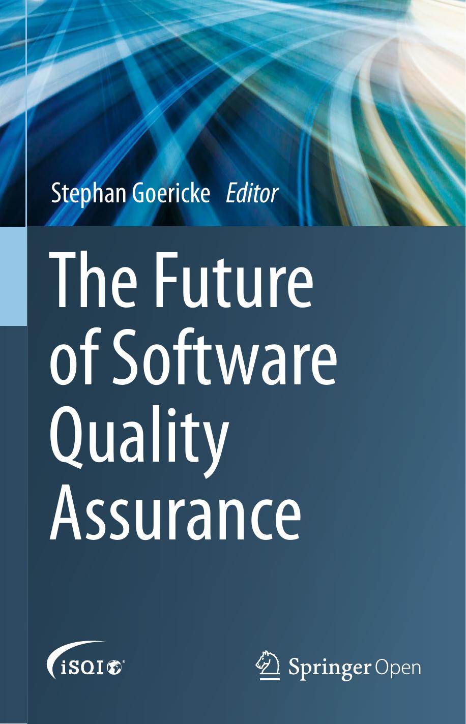 The Future Of Software Quality Assurance 1st Edition Stephan Goericke