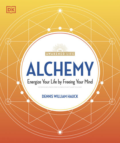 Alchemy Energize Your Life By Freeing Your Mind Dennis William Hauck