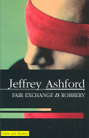 A Fair Exchange Is Robbery 1st Ashford Jeffrey