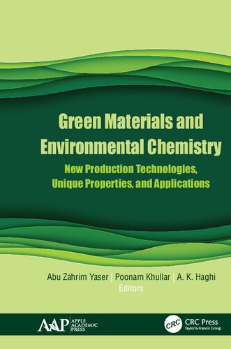 Green Materials And Environmental Chemistry New Production Technologies Unique Properties And Applications Abu Zahrim Yaser Poonam Khullar A K Haghi
