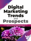 Digital Marketing Trends And Prospects Develop An Effective Digital Marketing Strategy With Seo Sem Ppc Digital Display Ads Email Marketing Techniques English Edition Kundu