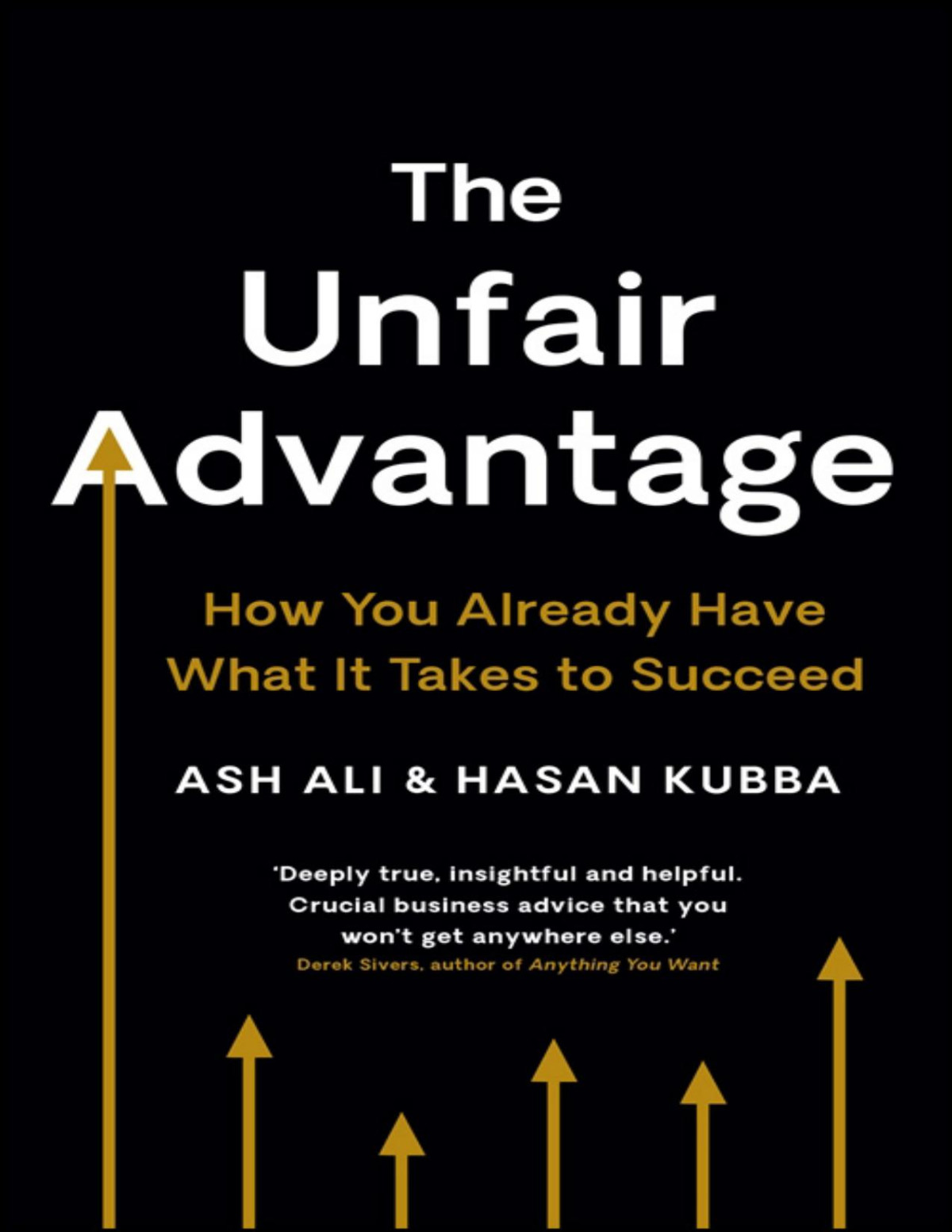 The Unfair Advantage How You Already Have What It Takes To Succeed Ash Ali
