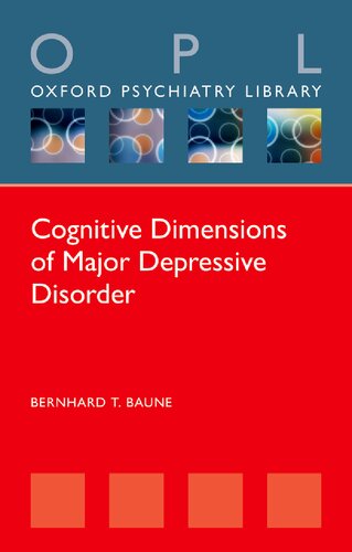 Cognitive Dimensions Of Major Depressive Disorder Oxford Psychiatry Library Series 1st Edition Baune