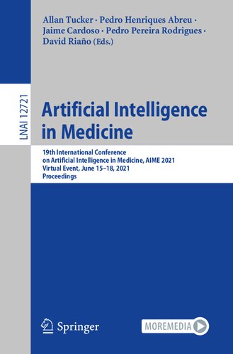 Artificial Intelligence In Medicine 19th International Conference On Artificial Intelligence In Medicine Aime 2021 Virtual Event June 1518 2021 Lecture Notes In Computer Science 12721 1st Ed 2021 Allan Tucker