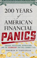 200 Years Of American Financial Panics Crashes Recessions Depressions And The Technology That Will Change It All Vartanian