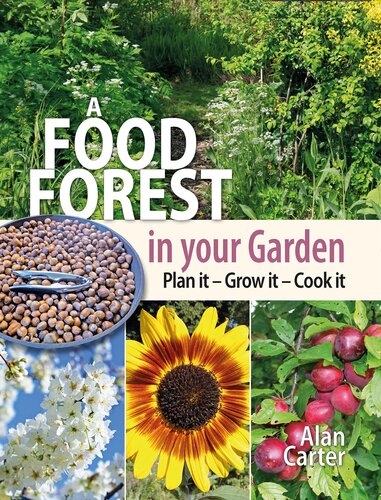 A Food Forest In Your Garden Plan It Grow It Cook It Carter