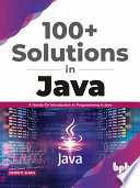 100 Solutions In Java A Handson Introduction To Programming In Java Dhruti Shah