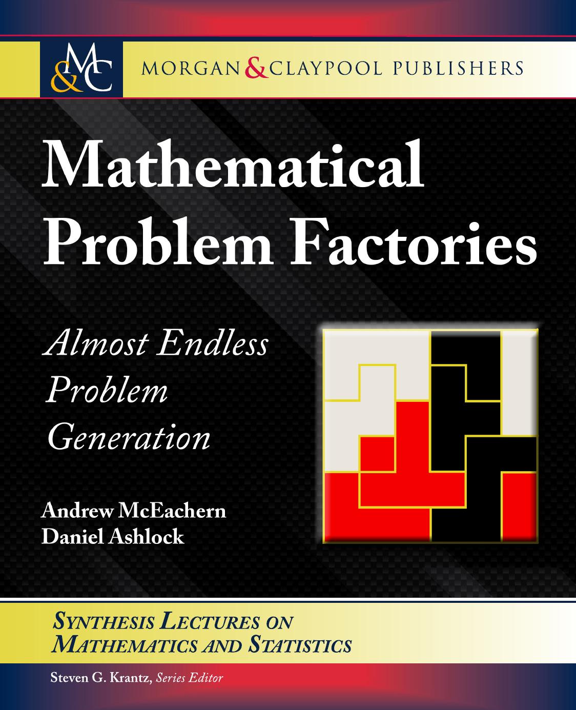 Mathematical Problem Factories Almost Endless Problem Generation Synthesis Lectures On Mathematics And Statistics Mceachern