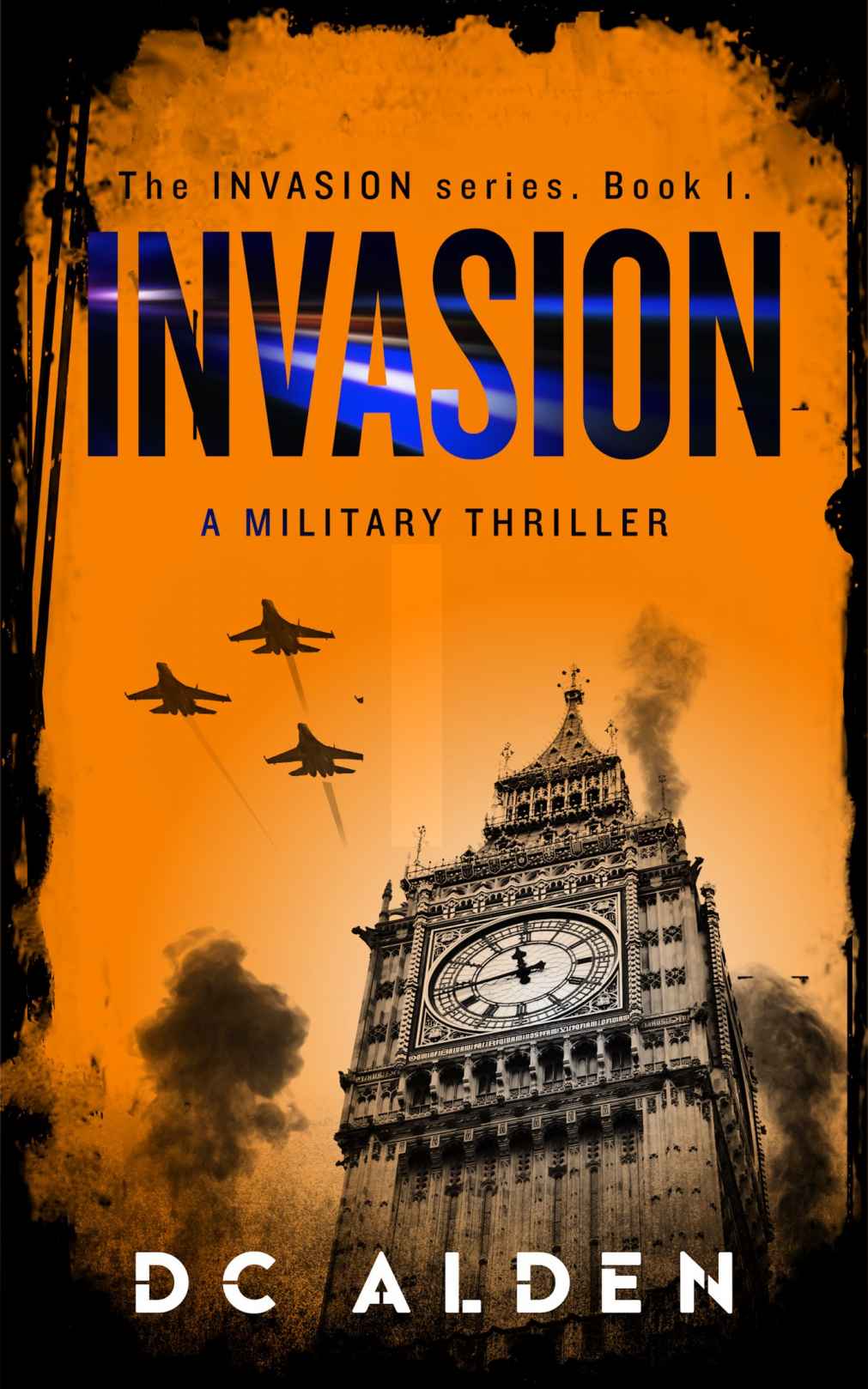 Invasion A Military Action Thriller Invasion Series Book 1 Dc Alden