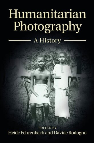 Humanitarian Photography A History Heide Fehrenbach Davide Rodogno