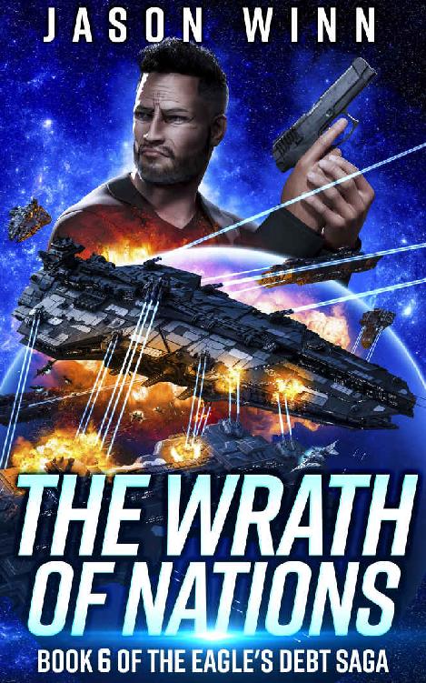 The Wrath Of Nations A Space Opera Thriller Book 6 Of The Eagles Debt Saga Jason Winn