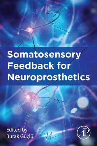 Somatosensory Feedback For Neuroprosthetics 1st Edition Guclu