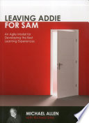 Leaving Addie For Sam An Agile Model For Developing The Best Learning Experiences 1st Edition Michael W Allen