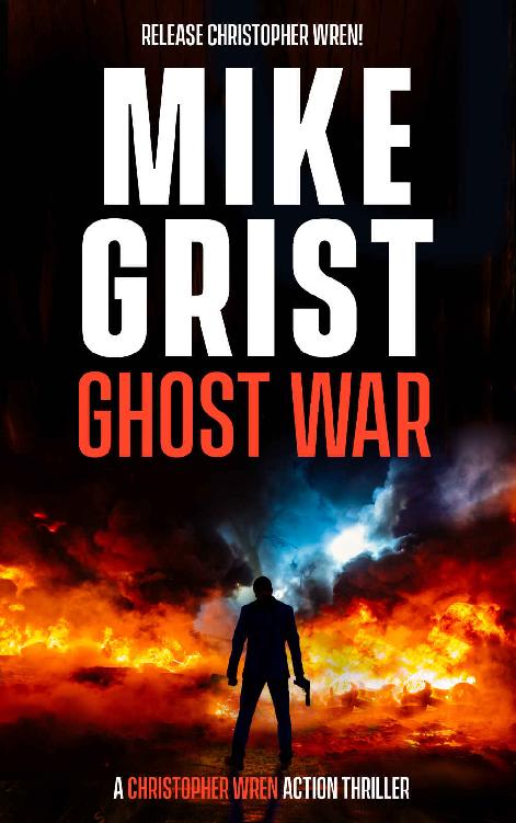Ghost War A Christopher Wren Thriller Book 4 Mike Grist Michael John Grist