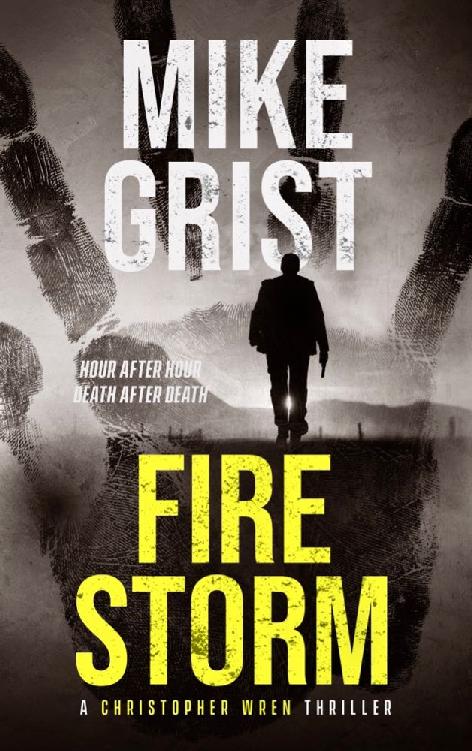 Firestorm An Actionpacked Terrorism Thriller A Christopher Wren Thriller Book 5 Christopher Wren Thrillers Mike Grist Michael John Grist