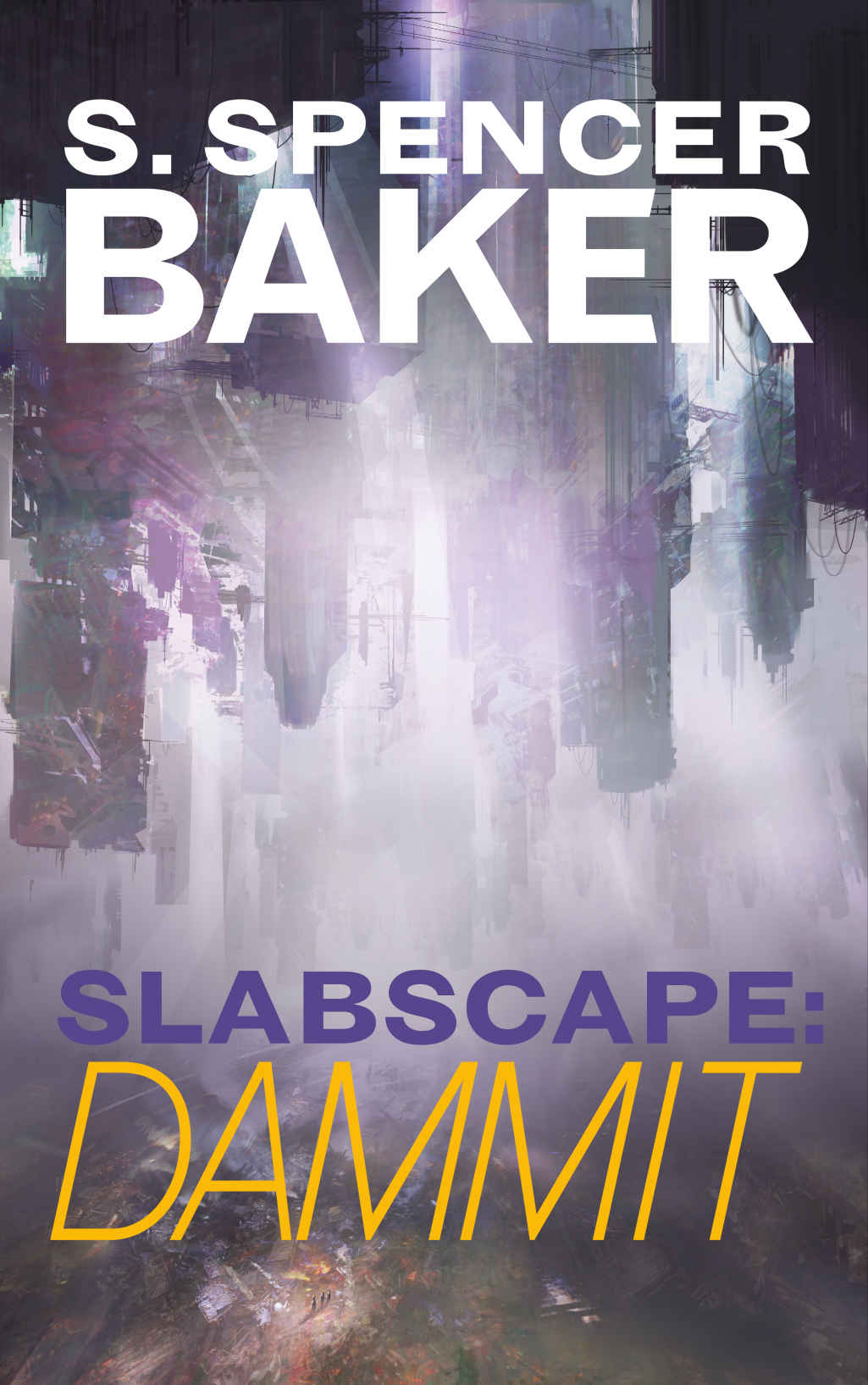 Slabscape Dammit S Spencer Baker