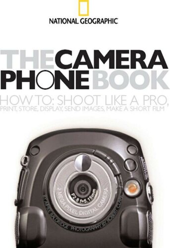 The Camera Phone Book How To Shoot Like A Pro Print Store Display Send Images Make A Short Film 2nd Edition Aimee Baldridge