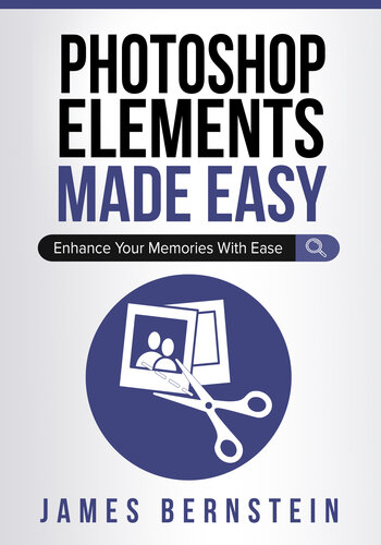 Photoshop Elements Made Easy Enhance Your Memories With Ease Bernstein