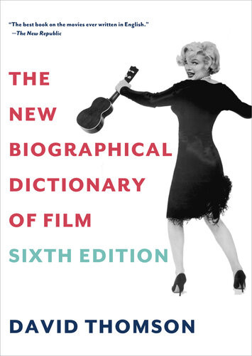 The New Biographical Dictionary Of Film 6th Edition Thomson David