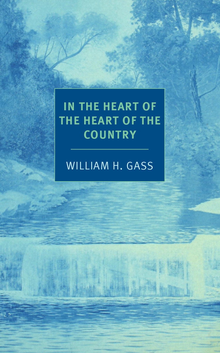 In The Heart Of The Heart Of The Country William H Gass