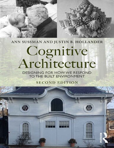 Cognitive Architecture Designing For How We Respond To The Built Environment 2nd Edition Ann Sussman Justin B Hollander