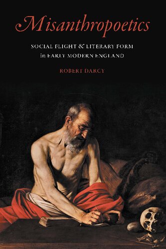 Misanthropoetics Social Flight And Literary Form In Early Modern England Illustrated Robert Darcy