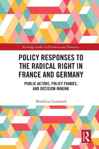 Policy Responses To The Radical Right In France And Germany Public Actors Policy Frames And Decisionmaking 1st Edition Bndicte Laumond